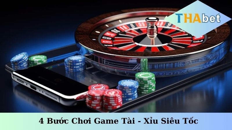 4 bước chơi game Tài - Xỉu siêu tốc