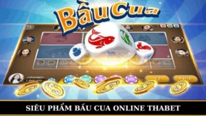 bầu cua online thabet