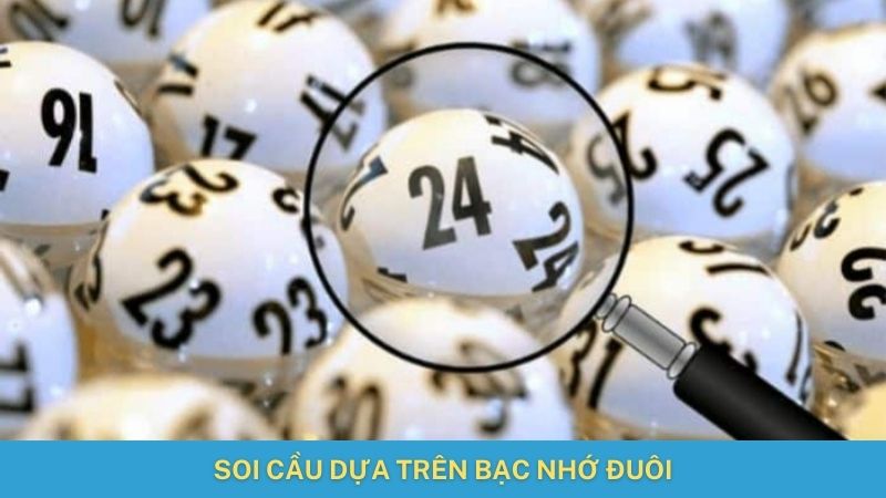 Soi cầu dựa trên bạc nhớ đuôi