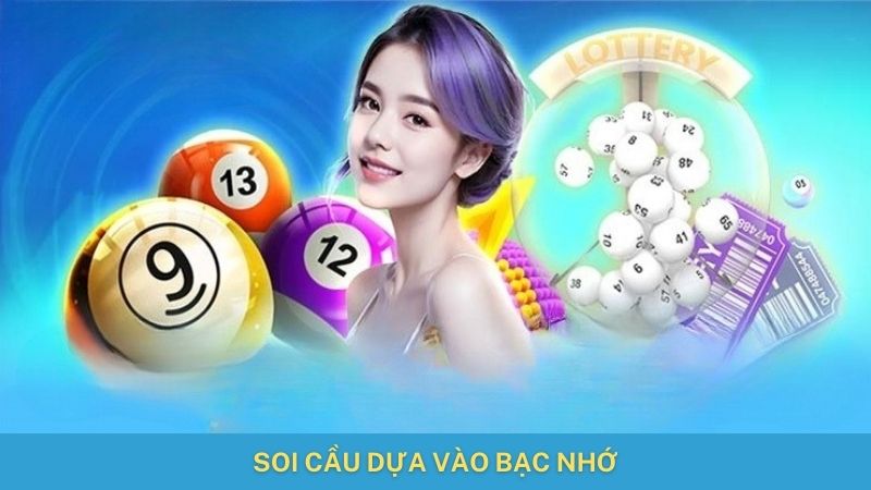 Soi cầu dựa vào bạc nhớ