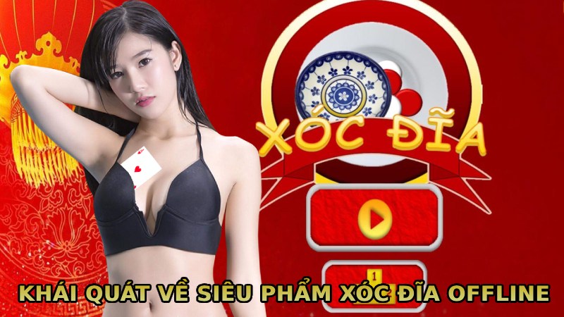 Khái quát về siêu phẩm xóc đĩa offline