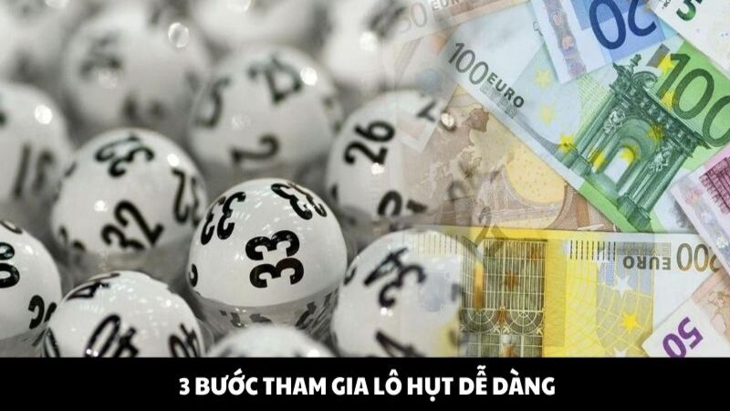 3 bước tham gia lô hụt dễ dàng