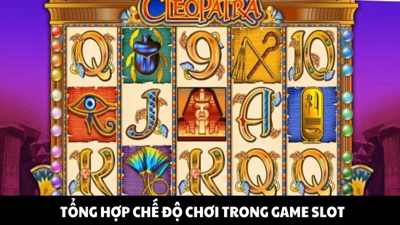 Tổng hợp chế độ chơi trong game slot