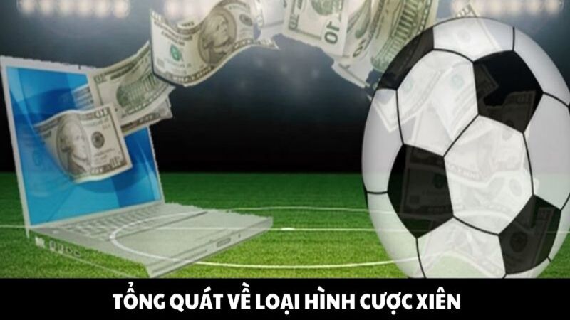 Tổng quát về loại hình cược xiên